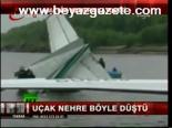 Uçak Nehre Böyle Düştü