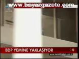 Bdp Yemine Yaklaşıyor