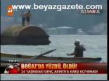 Boğaz'da Yüzdü, Öldü!