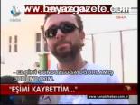 Eşimi Kaybettim!