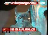 Buz Oda Kapılarını Açtı