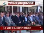 İlk Sefer Bugün Yapıldı