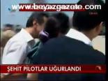Şehit Pilotlar Uğurlandı