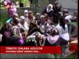 Türkiye Onlara Ağlıyor