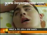 Umut'a Öz Oğlu Gibi Baktı