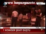 1 Komiser Şehit Düştü