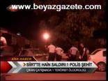Siirt'te Hain Saldırı: 1 Polis Şehit