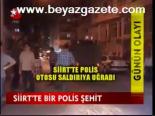 Siirt'te Bir Polis Şehit