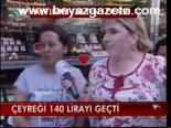 Çeyreği 140 Lirayı Geçti