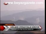 Bölgede Operasyonlar Sürüyor