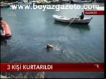 3 Kişi Kurtarıldı