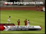 Öyle Bir Penaltı Attı Ki...