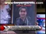 Yazıcıoğlu Kazasında Yeni Bulgu