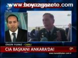 Cıa Başkanı Ankara'da!