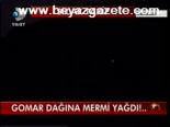 Gomar Dağına Mermi Yağdı!...