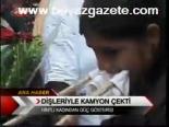 Dişleriyle Kamyon Çekti