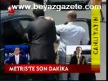 Metris'te Son Dakika