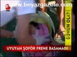 Uyuyan Şoför Frene Basamadı