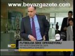 Futbolda Şike Operasyonu