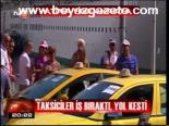 Taksiciler İş Bıraktı, Yol Kesti