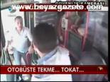 Otobüste Tekme... Tokat...