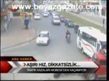 Aşırı Hız, Dikkatsizlik....