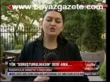 Yök Soruşturulmasın Dedi Ama...