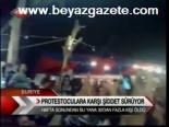 Protestoculara Karşı Şiddet Sürüyor
