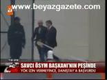 Savcı Ösym Başkanı'nın Peşinde