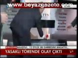 Yasaklı Törende Olay Çıktı