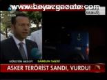 Asker Terörist Sandı, Vurdu!
