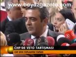 Chp'de Veto Tartışması