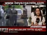 Şike Belgeleri Tff'ye Ulaştı