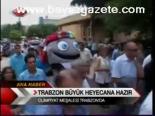 Trabzon Büyük Heyecana Hazır