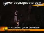 16 Yaşındaki Çocuk Öldürüldü