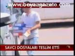 Savcı Dosyaları Teslim Etti