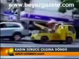 Kadın Sürücü Çılgına Döndü