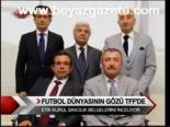 Futbol Dünyasının Gözü Tff'de
