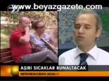 Aşırı Sıcaklar Bunaltacak