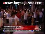 Provokatörler İşbaşında...