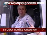 8 Sokak Trafiğe Kapanıyor