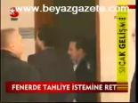 Fenerde Tahliye İstemine Ret