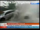 Dünyadan İlginç Kazalar