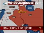 İran, Irak'ın 4 Km İçinde!