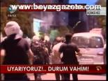 Uyarıyoruz!... Durum Vahim!