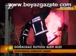 Doğalgaz Kutusu Alev Aldı