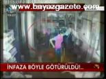 İnfaza Böyle Götürüldü!...