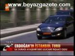Erdoğan'ın İstanbul Turu