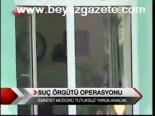 Suç Örgütü Operasyonu