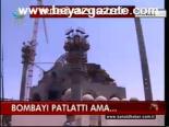 Bombayı Patlattı Ama...